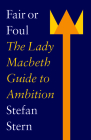 Fair or Foul: The Lady Macbeth Guide to Ambition Cover Image