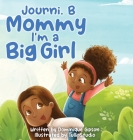 Journi .B Mommy I'm a Big Girl Cover Image