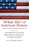 What Ifs? of American History: Eminent Historians Imagine What Might Have Been (What If Essays) By Robert Cowley (Editor) Cover Image
