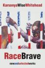 RaceBrave: new and selected works By Karsonya Wise Whitehead Cover Image