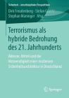 Terrorismus ALS Hybride Bedrohung Des 21. Jahrhunderts: Akteure, Mittel Und Die Notwendigkeit Einer Modernen Sicherheitsarchitektur in Deutschland Cover Image