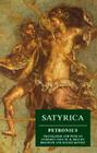 Satyrica By Petronius, R. Bracht Branham (Editor), Daniel Kinney (Editor), R. Bracht Branham (Translated by), Daniel Kinney (Translated by) Cover Image