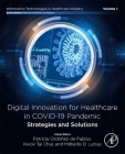 Digital Innovation for Healthcare in Covid-19 Pandemic: Strategies and Solutions By Patricia Ordonez de Pablos (Editor), Kwok Tai Chui (Editor), Miltiadis D. Lytras (Editor) Cover Image