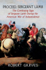 Proceed, Sergeant Lamb: The Continuing Saga of Sergeant Lamb During the American War of Independence By Robert Graves, Madison Smartt Bell (Introduction by) Cover Image
