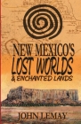 New Mexico's Lost Worlds & Enchanted Lands Cover Image