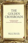 The Golden Crossroads: Multidisciplinary Findings for Business Success from the Worlds of Fine Arts, Design and Culture By Marco Bevolo Cover Image