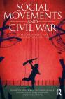 Social Movements and Civil War: When Protests for Democratization Fail (Routledge Studies in Civil Wars and Intra-State Conflict) By Donatella Della Porta, Teije Hidde Donker, Bogumila Hall Cover Image