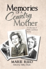 Memories of a Country Mother: A Collection of Poetry and Short Stories By Marie Reed, Ashley Zbylot (Editor) Cover Image
