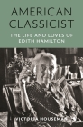 American Classicist: The Life and Loves of Edith Hamilton By Victoria Houseman Cover Image