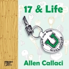 17 and Life By Allen Callaci Cover Image