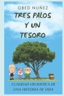 Tres Palos Y Un Tesoro: Cualidad heurística de una historia de vida By Obed Nuñez Cover Image