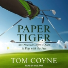 Paper Tiger Lib/E: An Obsessed Golfer's Quest to Play with the Pros Cover Image