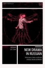 New Drama in Russian: Performance, Politics and Protest in Russia, Ukraine and Belarus Cover Image