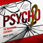 Psycho 2: The Nightmare Continues (Psycho Trilogy #2) By Robert Bloch, Paul Michael Garcia (Read by) Cover Image