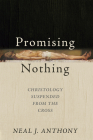 Promising Nothing By Neal J. Anthony Cover Image