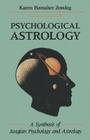 Psychological Astrology: A Synthesis of Jungian Psychology and Astrology By Karen Hamaker-Zondag Cover Image