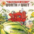 Tractor Mac Worth the Wait By Billy Steers Cover Image