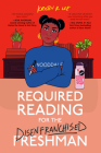 Required Reading for the Disenfranchised Freshman By Kristen R. Lee Cover Image