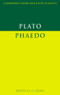 Plato: Phaedo (Cambridge Greek and Latin Classics) By Plato, C. J. Rowe (Editor), P. E. Easterling (Editor) Cover Image