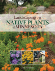 Landscaping with Native Plants of Minnesota - 2nd Edition Cover Image