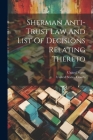 Sherman Anti-trust Law And List Of Decisions Relating Thereto Cover Image