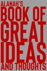 Alanah's Book of Great Ideas and Thoughts: 150 Page Dotted Grid and individually numbered page Notebook with Colour Softcover design. Book format: 6 x By 2. Scribble Cover Image