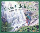 F Is for Fiddlehead: A New Brunswick Alphabet (Discover Canada Province by Province) Cover Image