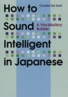 How to Sound Intelligent in Japanese: A Vocabulary Builder Cover Image
