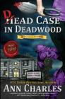 Dead Case in Deadwood (Deadwood Humorous Mystery #3) By Ann Charles, C. S. Kunkle (Illustrator) Cover Image