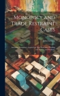 Monopoly and Trade Restraint Cases: Including Conspiracy, Injunction, Quo Warranto, Pleading and Practice and Evidence; Volume 2 Cover Image