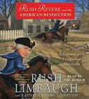 Rush Revere and the American Revolution: Time-Travel Adventures With Exceptional Americans By Rush Limbaugh, Rush Limbaugh (Read by) Cover Image
