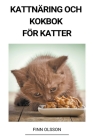 Kattnäring och Kokbok för Katter By Finn Olsson Cover Image