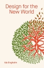 Design for the New World: From Human Design to Planet Design By Ida Engholm Cover Image