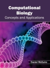 Computational Biology: Concepts and Applications By Daniel McGuire (Editor) Cover Image