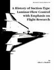 A History of Suction-Type Laminar-Flow Control with Emphasis on Flight Research. Monograph in Aerospace History, No. 13, 1999 By Albert L. Braslow, Nasa History Division Cover Image