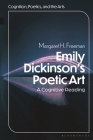 Emily Dickinson's Poetic Art: A Cognitive Reading By Margaret H. Freeman, Peter Schneck (Editor), Margaret H. Freeman (Editor) Cover Image