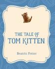 The Tale of Tom Kitten By Beatrix Potter, Beatrix Potter (Illustrator) Cover Image