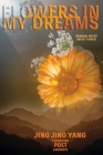 Flowers in My Dreams: Jing Jing's Bilingual Poetry By Jing Jing Yang Cover Image