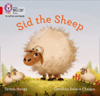 Sid the Sheep: Band 02B/Red B (Collins Big Cat Phonics for Letters and Sounds) By Teresa Heapy, Carolina Delavy Chagas (Illustrator), Collins Big Cat (Prepared for publication by) Cover Image