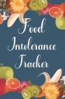 Food Intolerance Tracker: 90 Day Food and Meal Tracking Logbook Including Snacks and Weekly Grocery List - Track Reactions Sensitivities and Nut By Food Tracker Press Cover Image