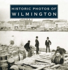 Historic Photos of Wilmington Cover Image