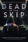 Dead in the Skip: A Detective Inspector Roland Benito Thriller By Inger Gammelgaard Madsen Cover Image