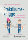 Praktikumsknigge: Der Leitfaden Zum Berufseinstieg By Stefan Rippler, Nadine Luck Cover Image