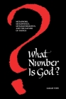 What Number Is God?: Metaphors, Metaphysics, Metamathematics, and the Nature of Things By Sarah Voss Cover Image