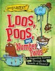 Loos, Poos, and Number Twos: A Disgusting Journey Through the Bowels of History! (Awfully Ancient) By Peter Hepplewhite Cover Image