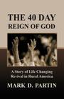 The 40 Day Reign of God By Mark D. Partin Cover Image