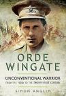 Orde Wingate: Unconventional Warrior: From the 1920s to the Twenty-First Century By Simon Anglim Cover Image
