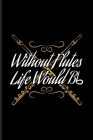 Without Flutes Life Would Bb: Music Staff Paper Book For Notes, Flutist, Flute Player, Orchestra & Classical Music Fans - 6x9 - 100 pages By Yeoys Softback Cover Image