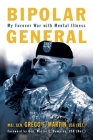 Bipolar General: My Forever War with Mental Illness By Gregg F. Martin Cover Image