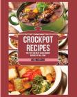 Crockpot Recipes: The Top 100 Best Slow Cooker Recipes Of All Time Cover Image